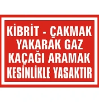 Kibrit Çakmak Yakarak Gaz Kaçağı Aramak Kesinlikle Yasaktır Uyarı Levhası