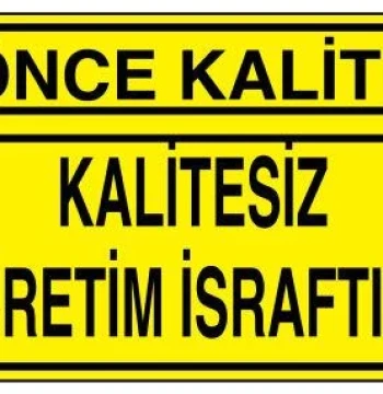 Önce Kalite Kalitesi Üretim İsraftır