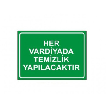 Her Vardiyada Temizlik Yapılacaktır