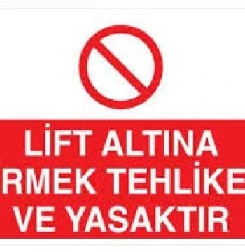Lift Altına Girmek Tehlikeli Ve Yasaktır Uyarı Levhası